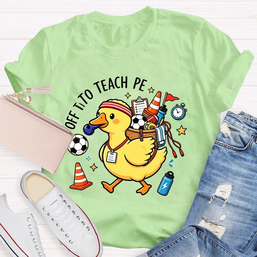 Off To Teach Pe Loaded Up And Ready For Class Teacher T-shirt