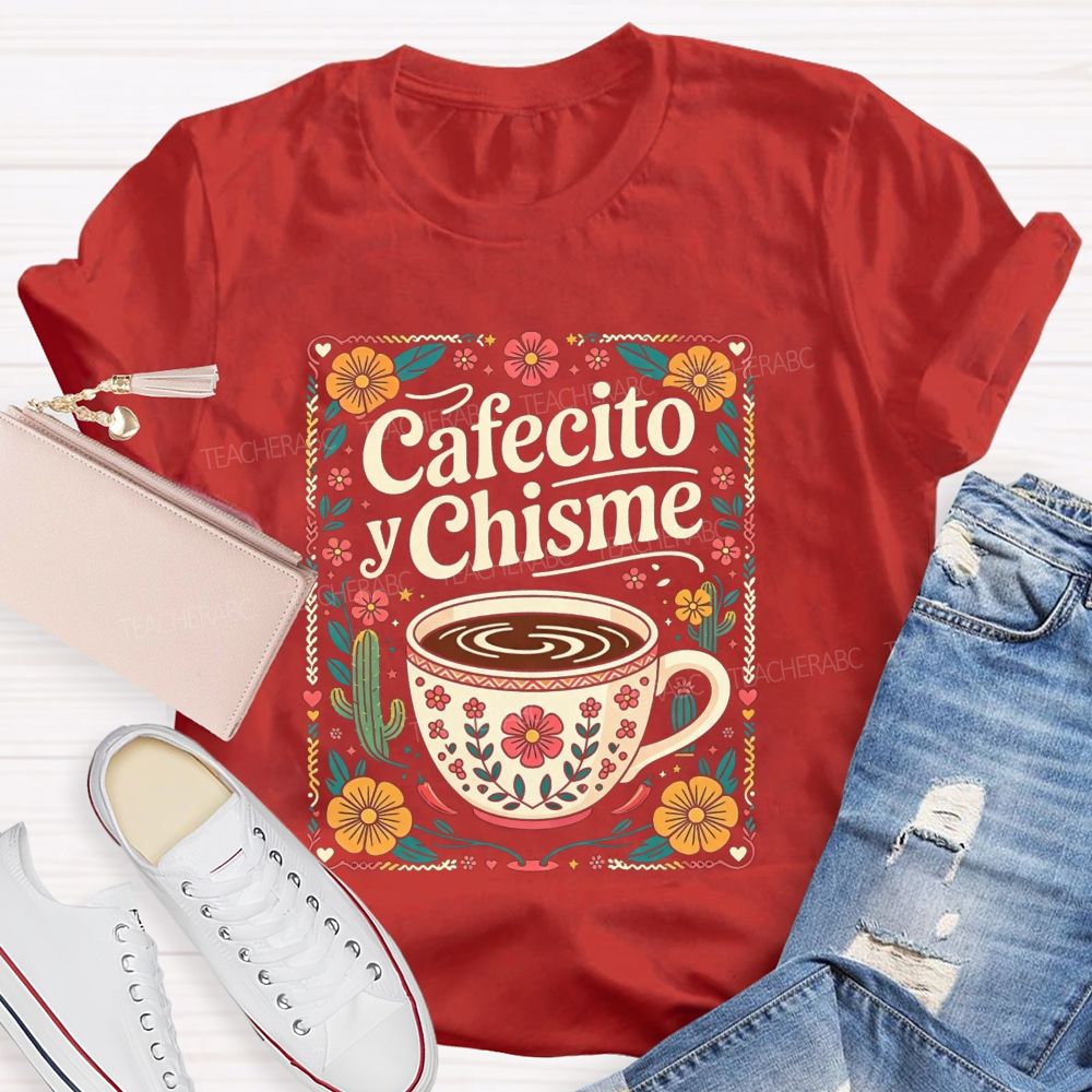 Cafecito Y Chisme Mexican Floral Cactus Coffee Teacher T-shirt