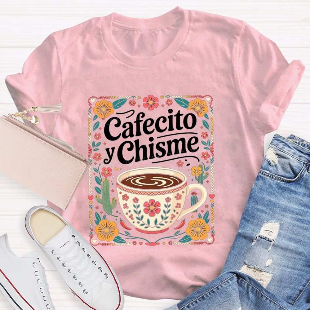 Cafecito Y Chisme Mexican Floral Cactus Coffee Teacher T-shirt