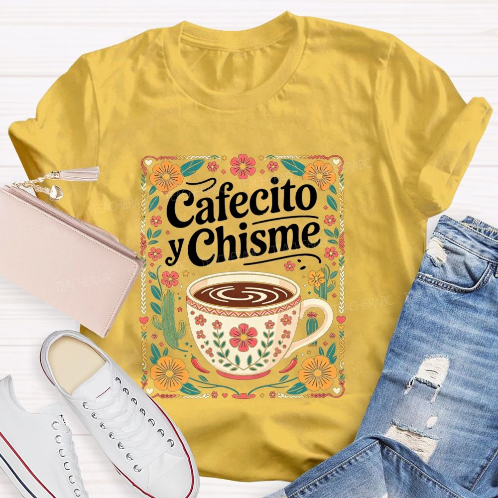 Cafecito Y Chisme Mexican Floral Cactus Coffee Teacher T-shirt