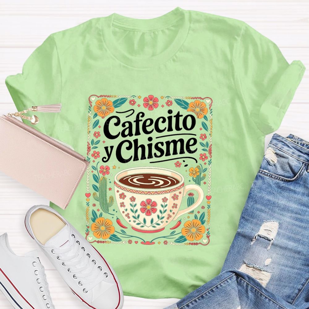 Cafecito Y Chisme Mexican Floral Cactus Coffee Teacher T-shirt
