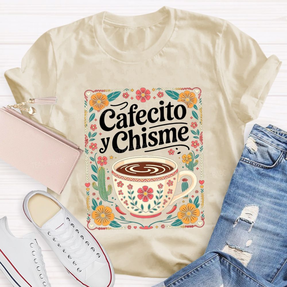 Cafecito Y Chisme Mexican Floral Cactus Coffee Teacher T-shirt