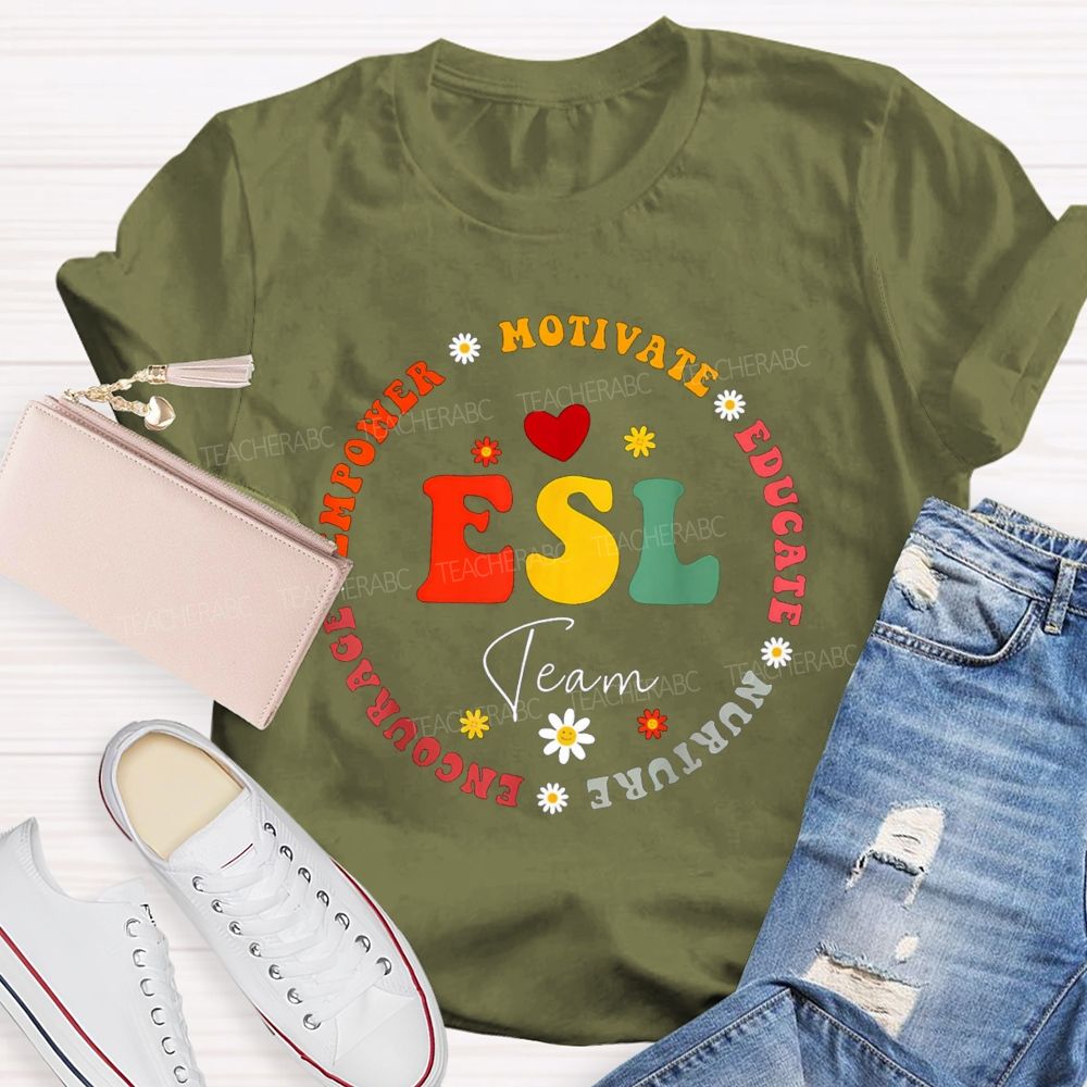 Esl Team Motivate Educate Nurture Encourage Empower Teacher T-shirt