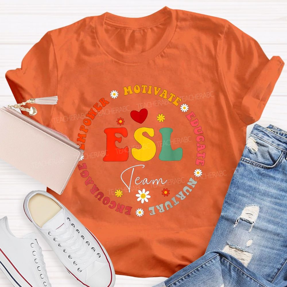 Esl Team Motivate Educate Nurture Encourage Empower Teacher T-shirt