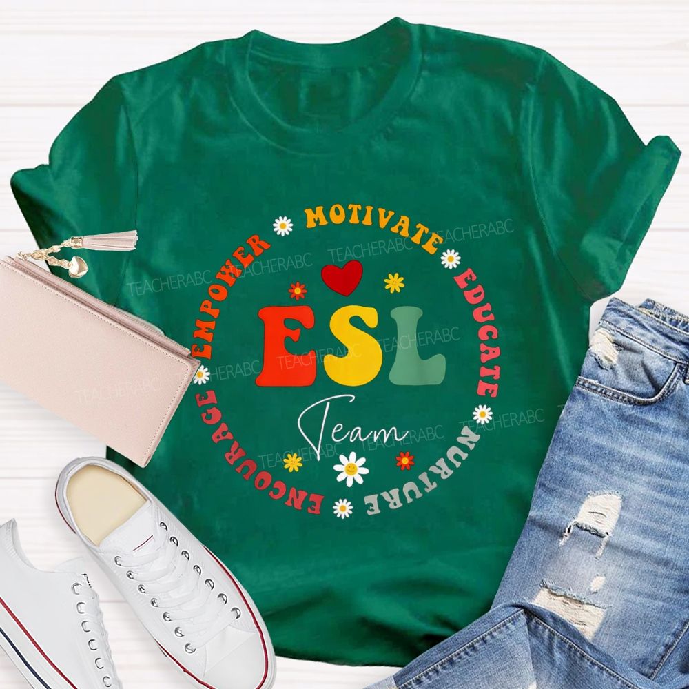 Esl Team Motivate Educate Nurture Encourage Empower Teacher T-shirt