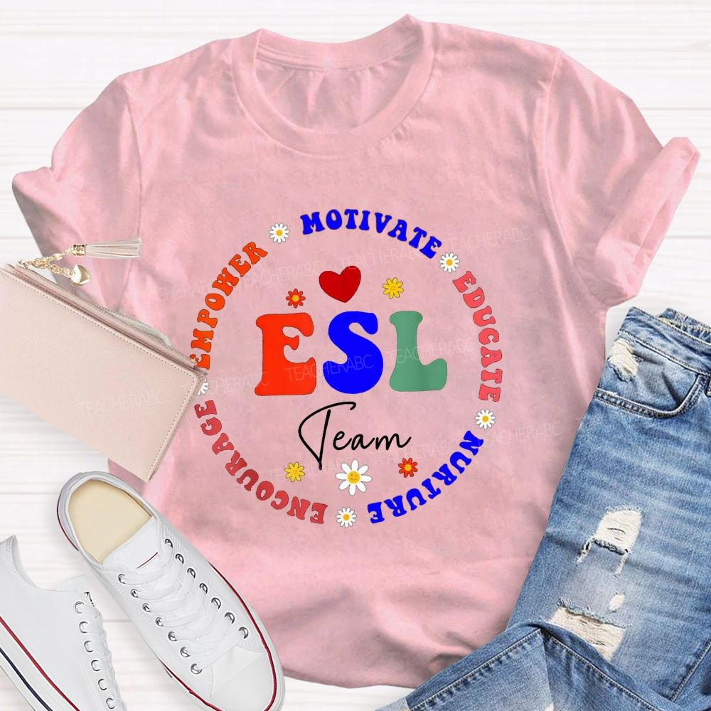 Esl Team Motivate Educate Nurture Encourage Empower Teacher T-shirt