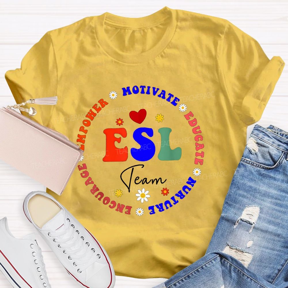 Esl Team Motivate Educate Nurture Encourage Empower Teacher T-shirt