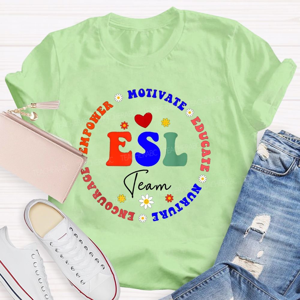 Esl Team Motivate Educate Nurture Encourage Empower Teacher T-shirt