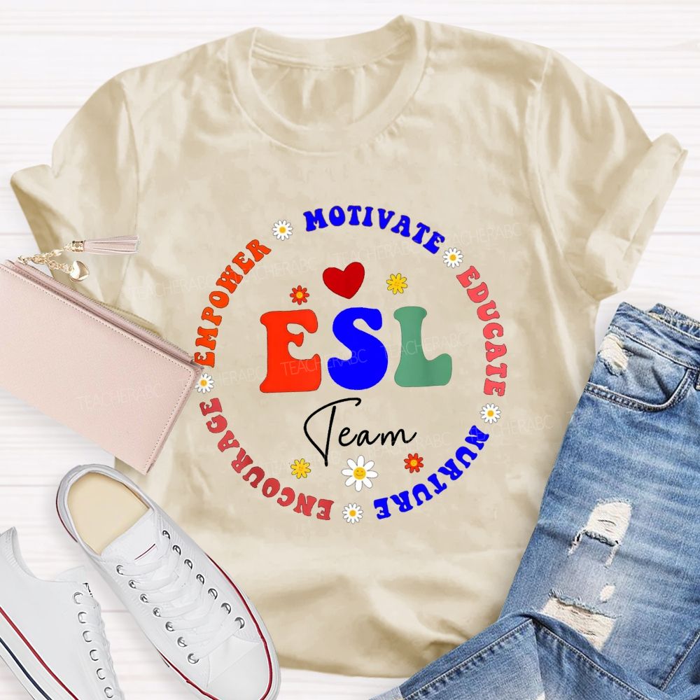 Esl Team Motivate Educate Nurture Encourage Empower Teacher T-shirt