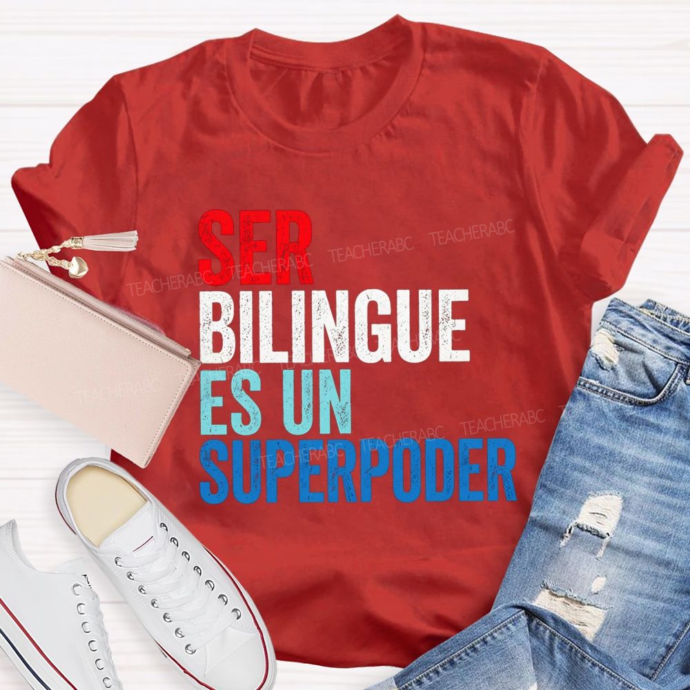 Ser Bilingue Es Un Superpoder Teacher T-shirt