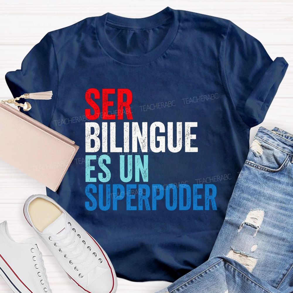Ser Bilingue Es Un Superpoder Teacher T-shirt