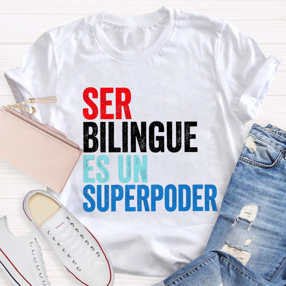 Ser Bilingue Es Un Superpoder Teacher T-shirt