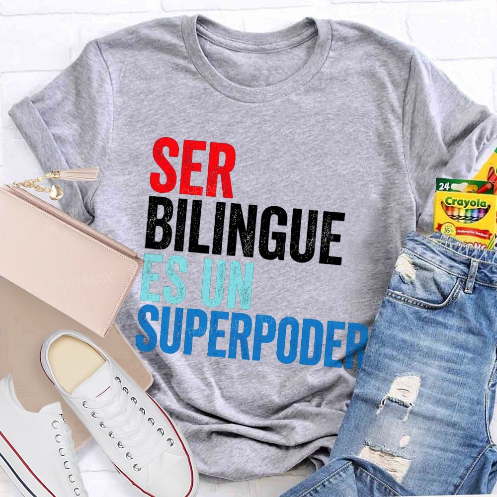 Ser Bilingue Es Un Superpoder Teacher T-shirt