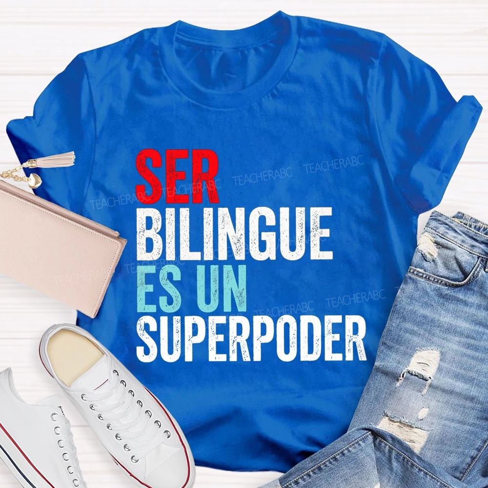 Ser Bilingue Es Un Superpoder Teacher T-shirt