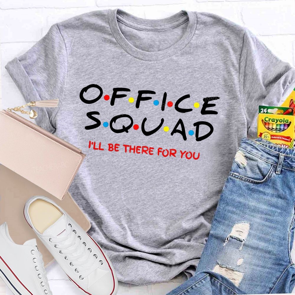 Office Squad I'Ll Be There For You T-shirt