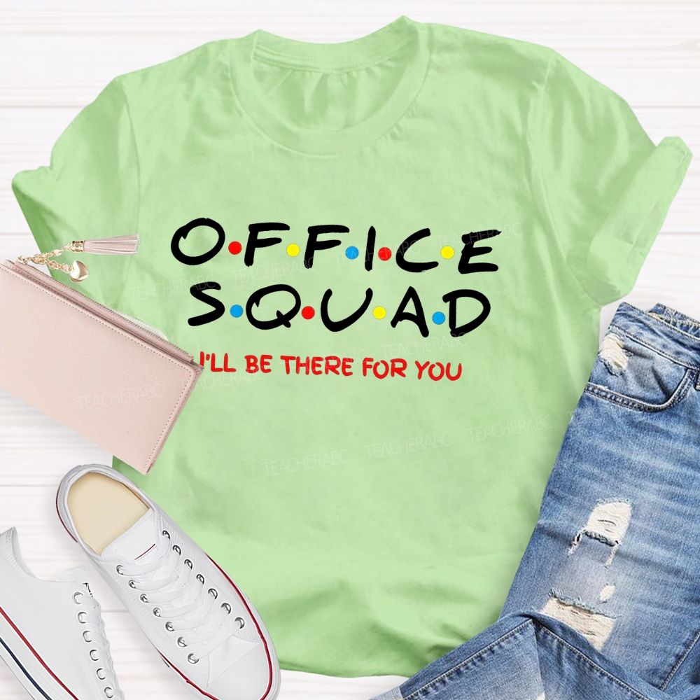 Office Squad I'Ll Be There For You T-shirt