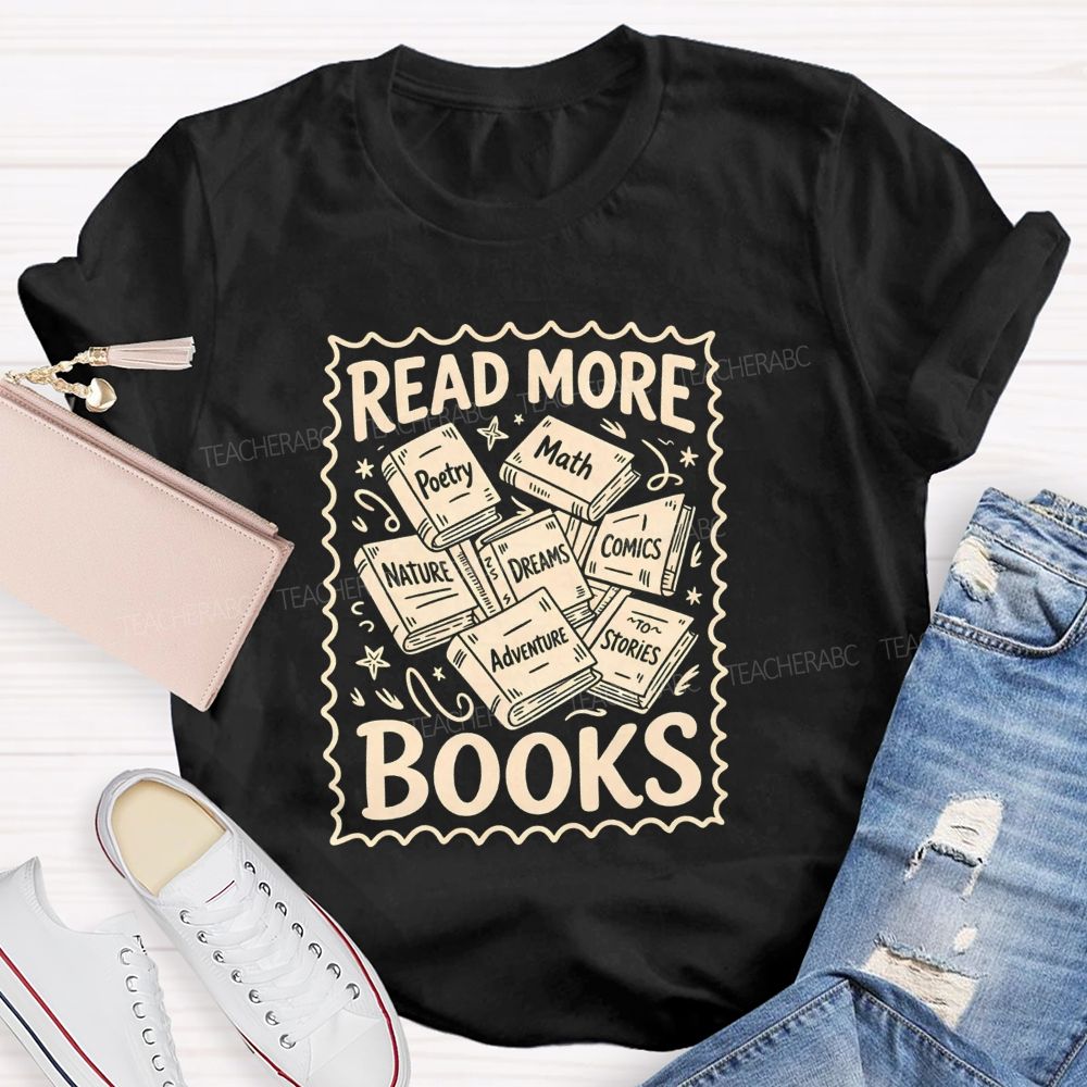 Read More Books Poetry Math Dreams Adventure Stories Teacher T-shirt