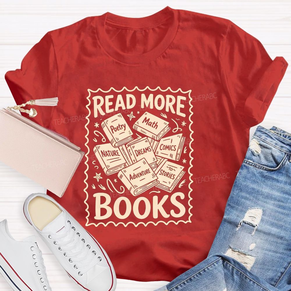 Read More Books Poetry Math Dreams Adventure Stories Teacher T-shirt