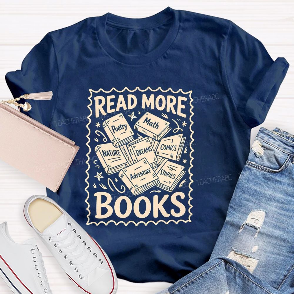 Read More Books Poetry Math Dreams Adventure Stories Teacher T-shirt