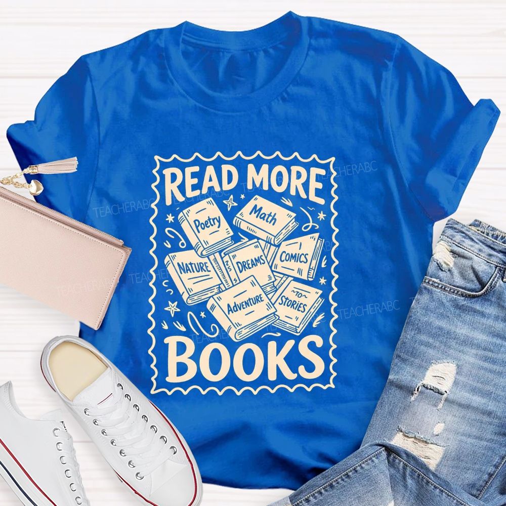 Read More Books Poetry Math Dreams Adventure Stories Teacher T-shirt