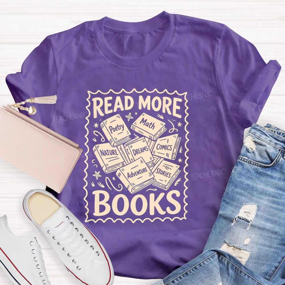 Read More Books Poetry Math Dreams Adventure Stories Teacher T-shirt