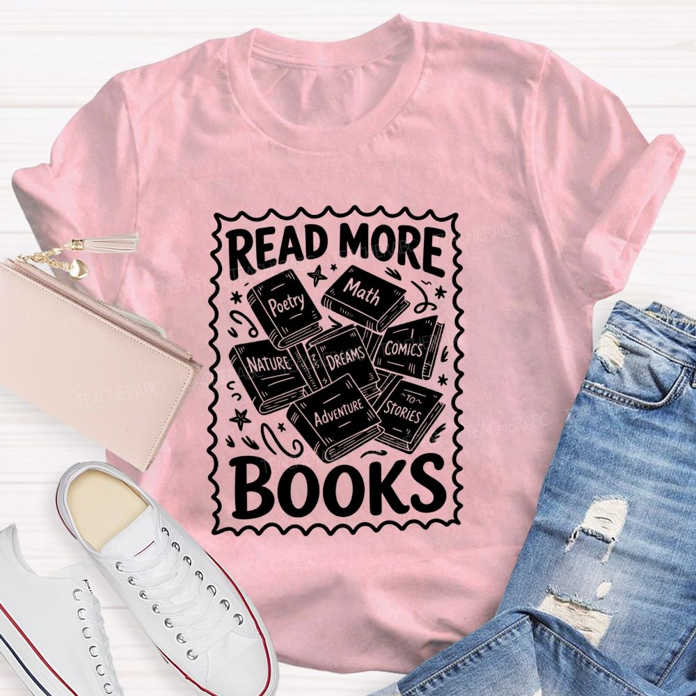 Read More Books Poetry Math Dreams Adventure Stories Teacher T-shirt