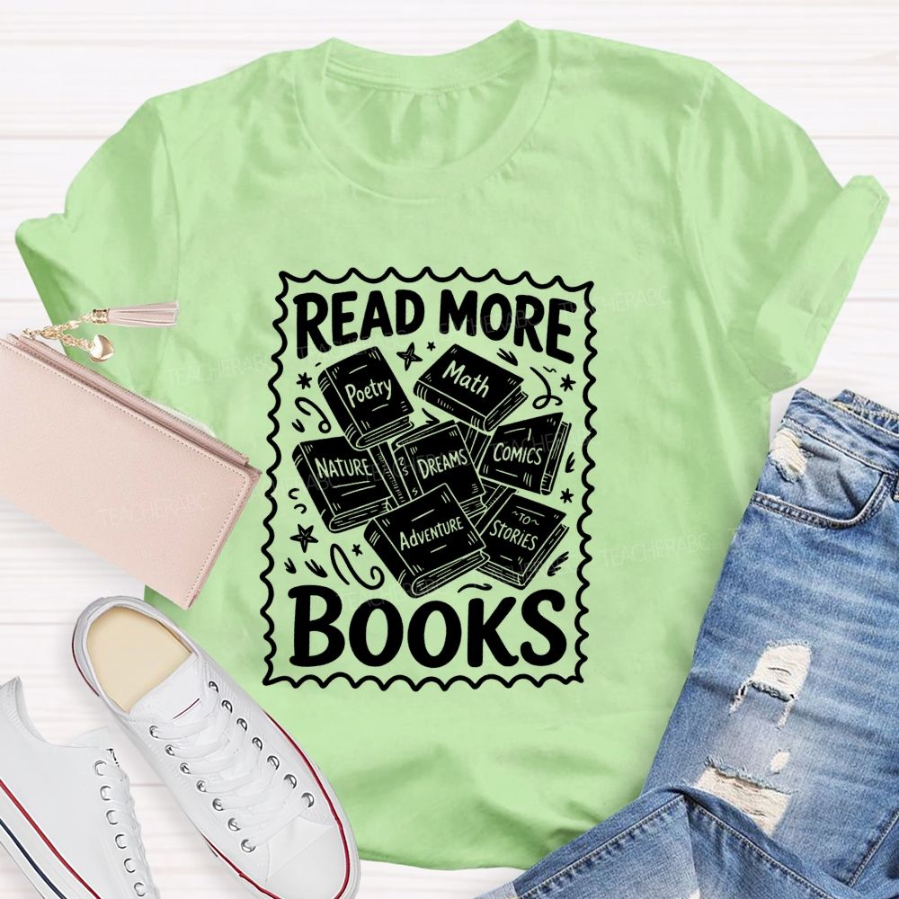 Read More Books Poetry Math Dreams Adventure Stories Teacher T-shirt
