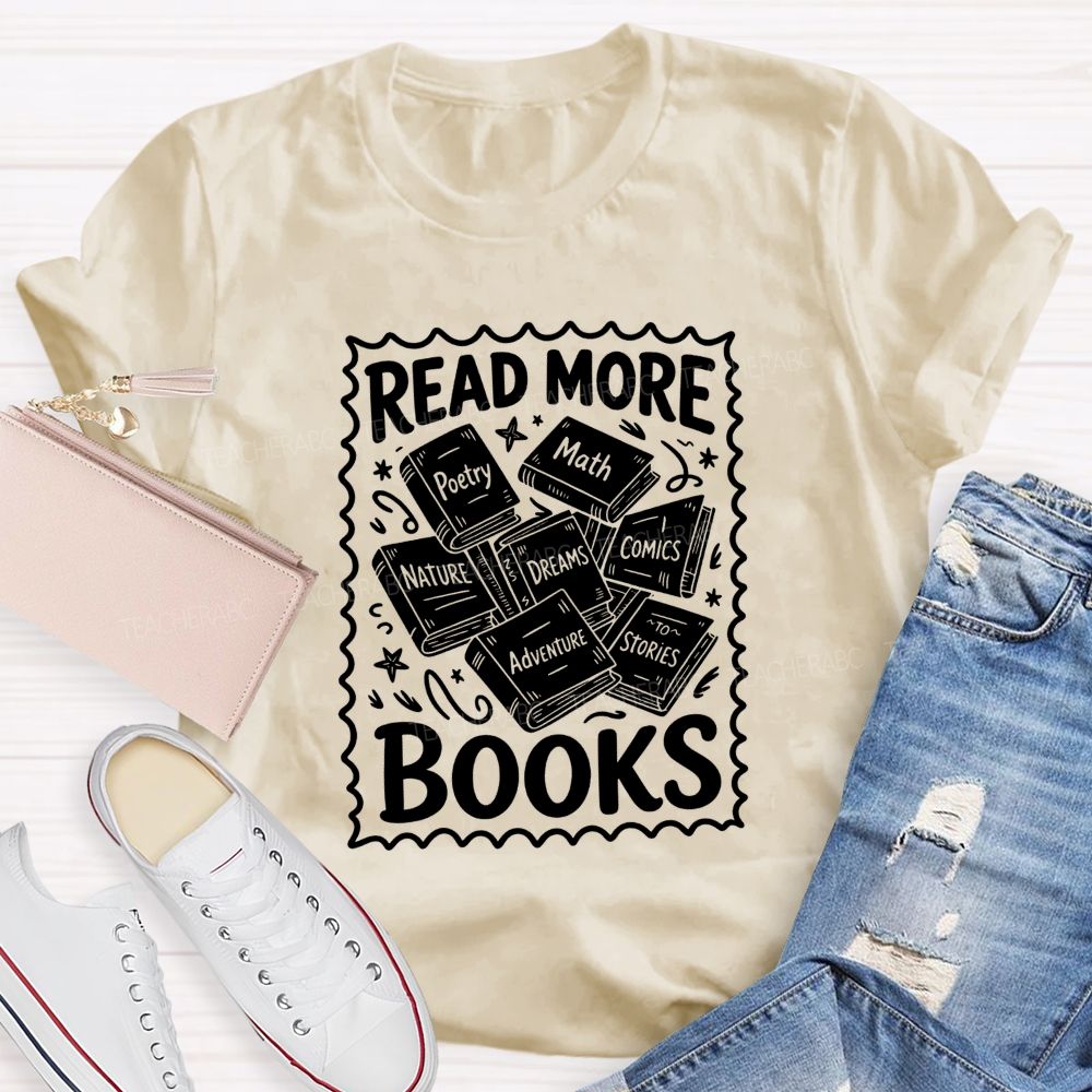 Read More Books Poetry Math Dreams Adventure Stories Teacher T-shirt