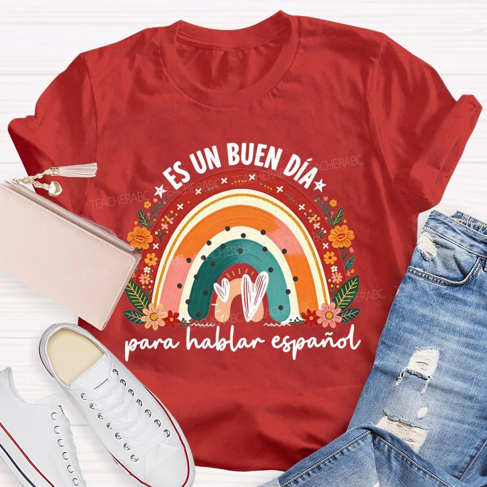Es Un Buen Día Para Hablar Español Floral RainbowTeacher T-shirt