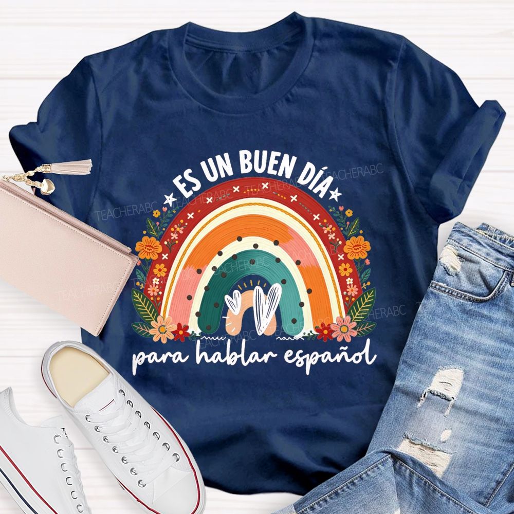 Es Un Buen Día Para Hablar Español Floral RainbowTeacher T-shirt