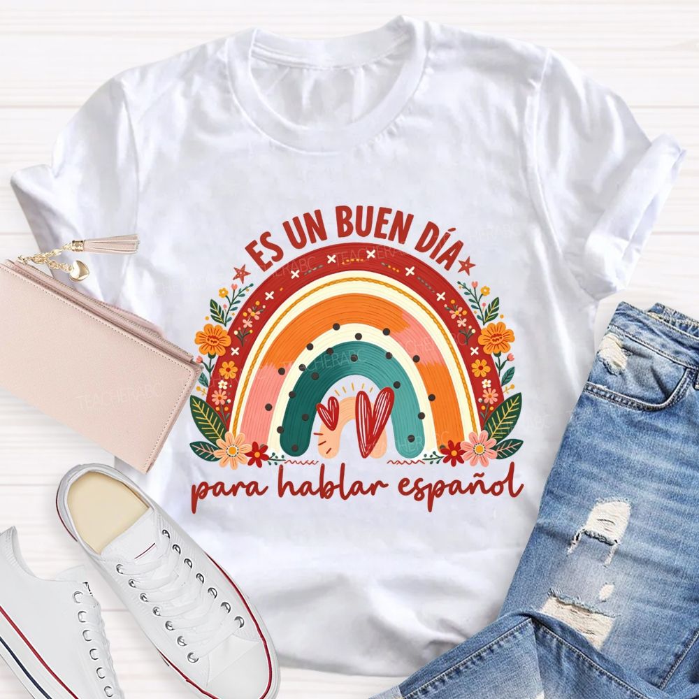 Es Un Buen Día Para Hablar Español Floral RainbowTeacher T-shirt