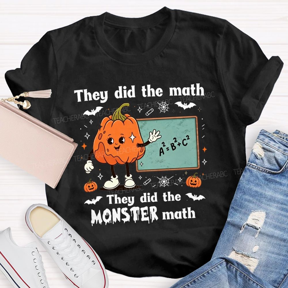 They Did The Math They Did The Monster Math Teacher T-shirt