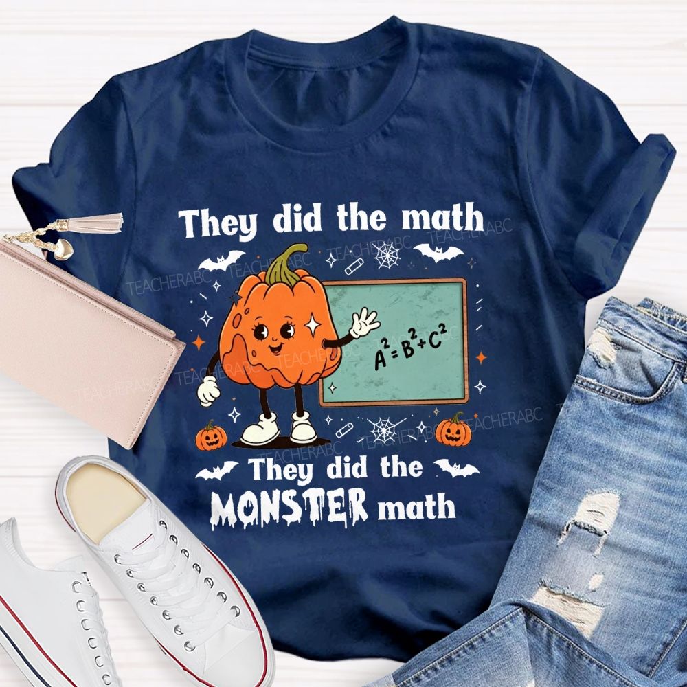 They Did The Math They Did The Monster Math Teacher T-shirt