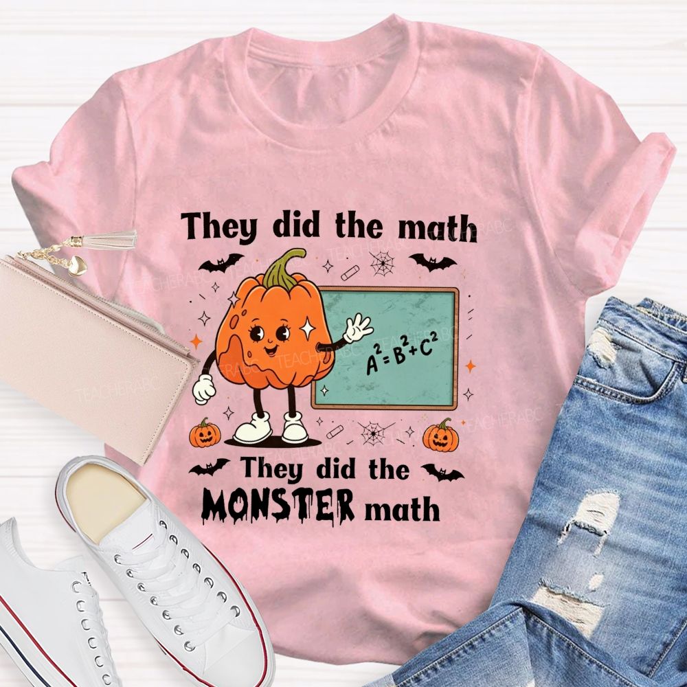 They Did The Math They Did The Monster Math Teacher T-shirt
