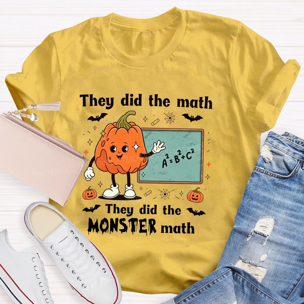 They Did The Math They Did The Monster Math Teacher T-shirt