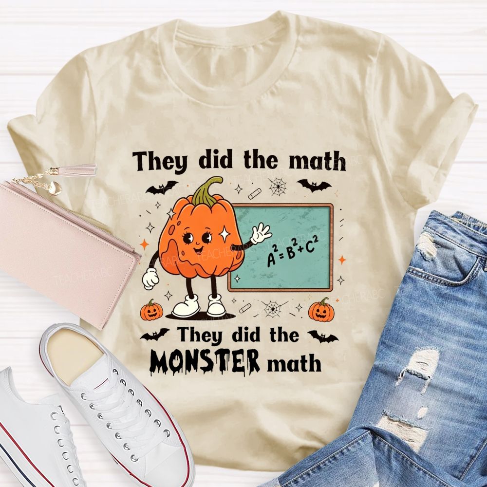 They Did The Math They Did The Monster Math Teacher T-shirt