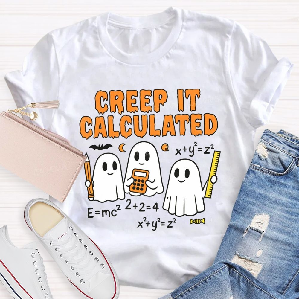Creep It Calculated Halloween Math Teacher Vibes T-shirt