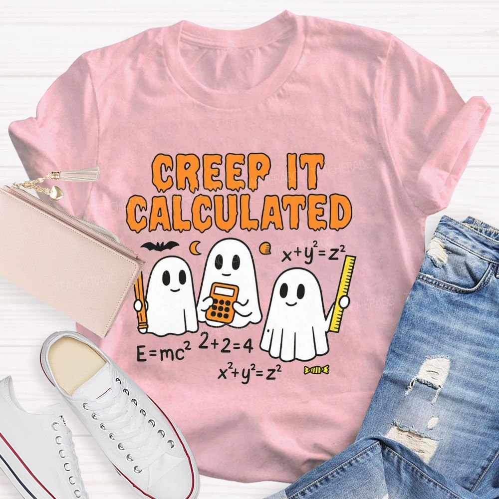 Creep It Calculated Halloween Math Teacher Vibes T-shirt