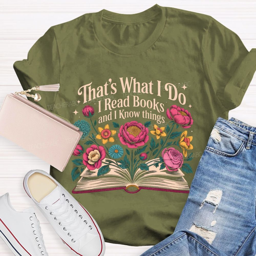 That'S What I Do I Read Books And I Know Things Floral Open Book T-shirt
