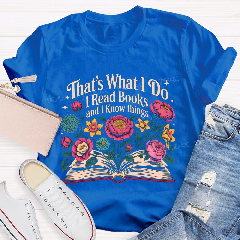That'S What I Do I Read Books And I Know Things Floral Open Book T-shirt