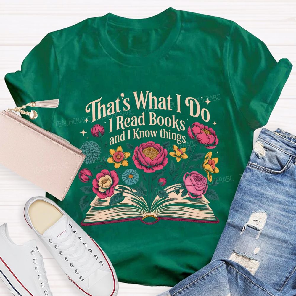 That'S What I Do I Read Books And I Know Things Floral Open Book T-shirt