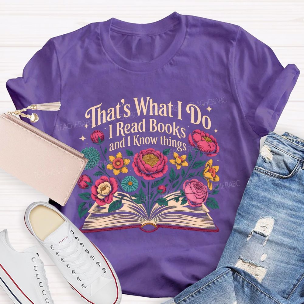 That'S What I Do I Read Books And I Know Things Floral Open Book T-shirt