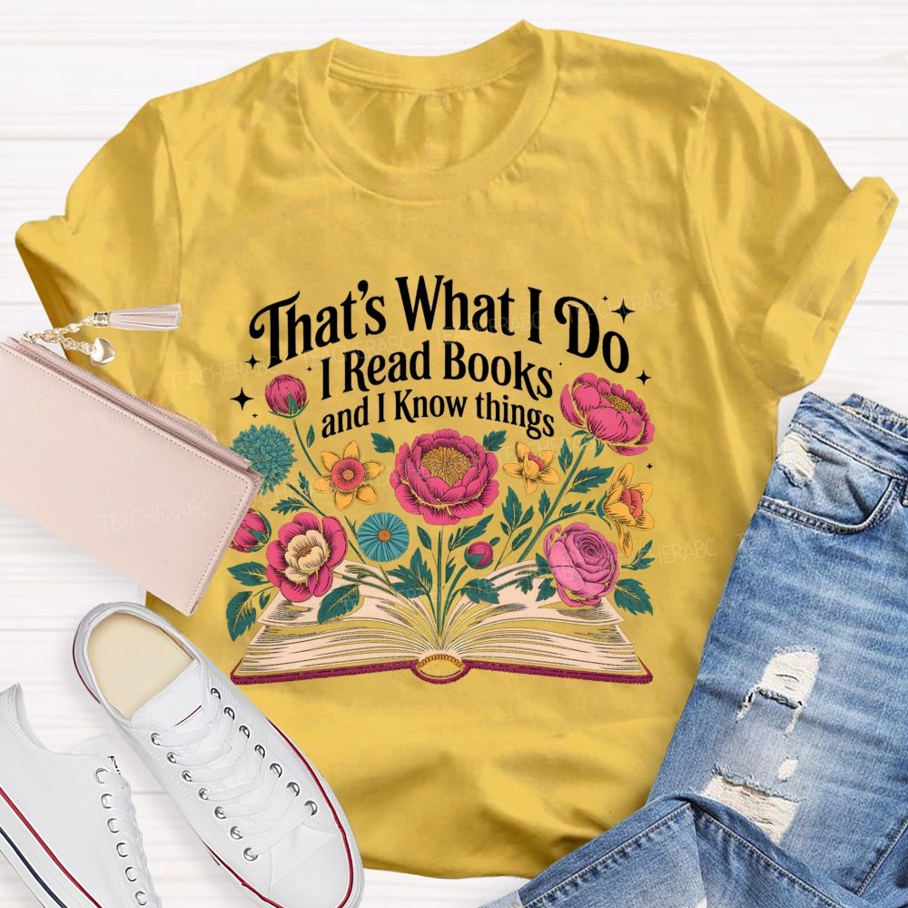 That'S What I Do I Read Books And I Know Things Floral Open Book T-shirt