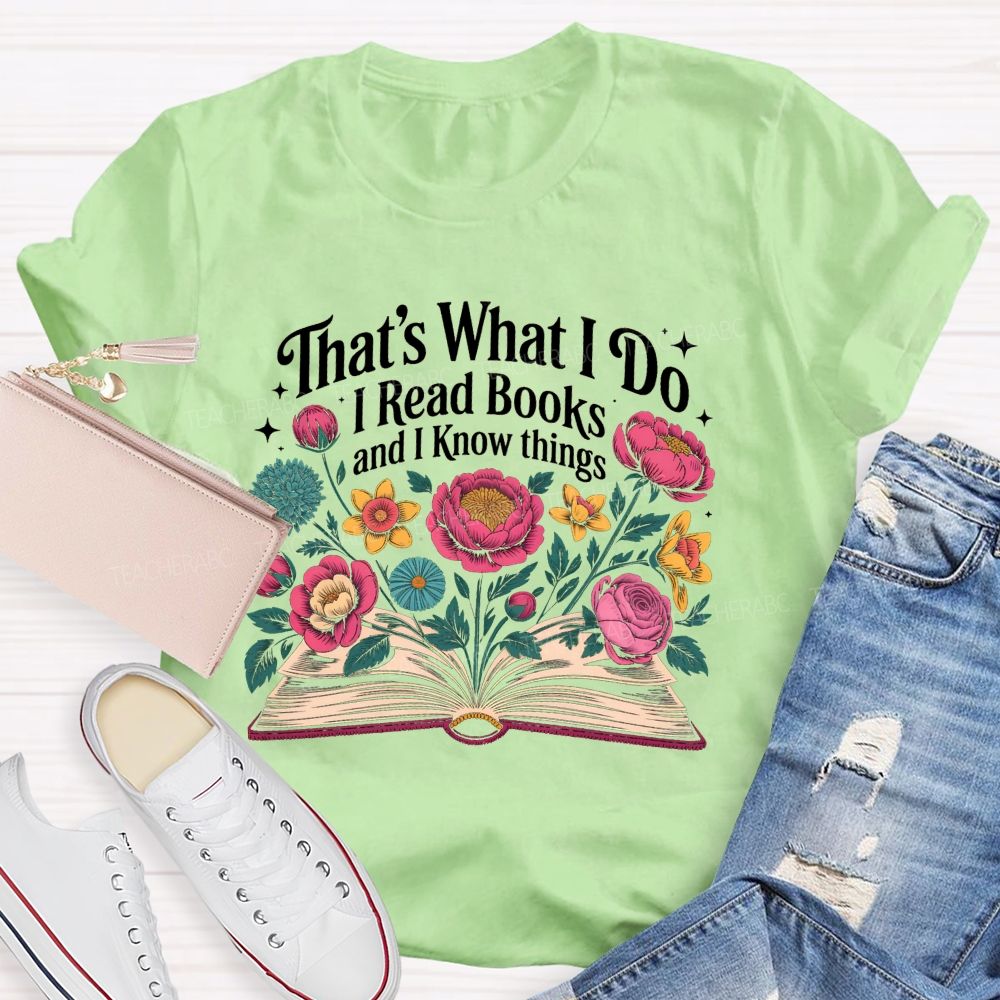 That'S What I Do I Read Books And I Know Things Floral Open Book T-shirt