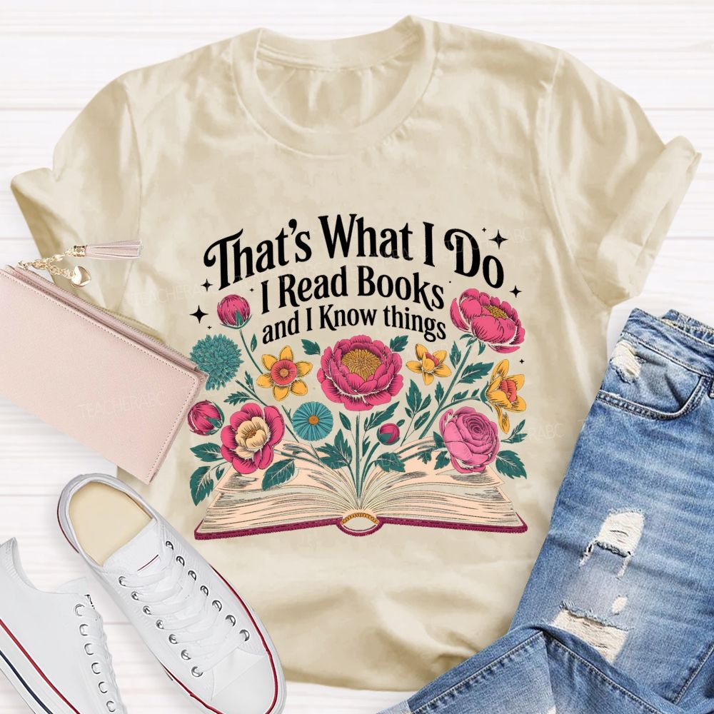 That'S What I Do I Read Books And I Know Things Floral Open Book T-shirt