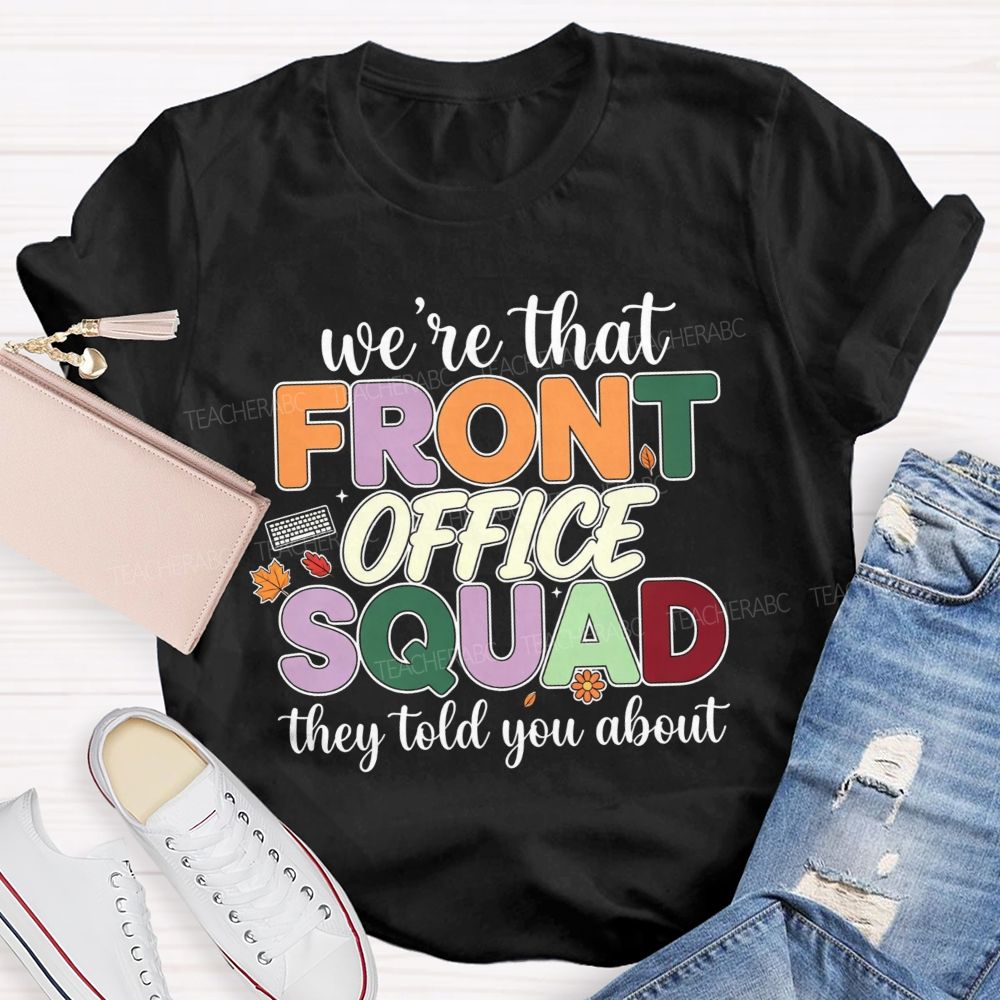 We'Re The Front Office Squad They Told You About T-shirt