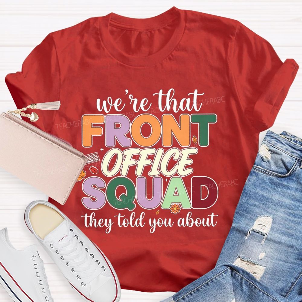 We'Re The Front Office Squad They Told You About T-shirt