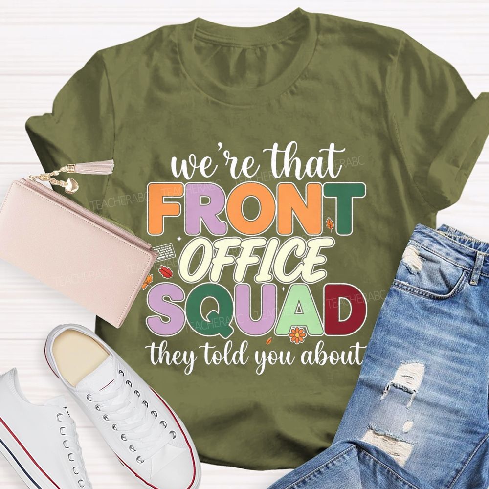 We'Re The Front Office Squad They Told You About T-shirt