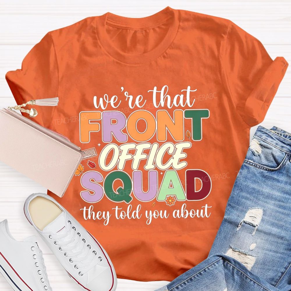 We'Re The Front Office Squad They Told You About T-shirt