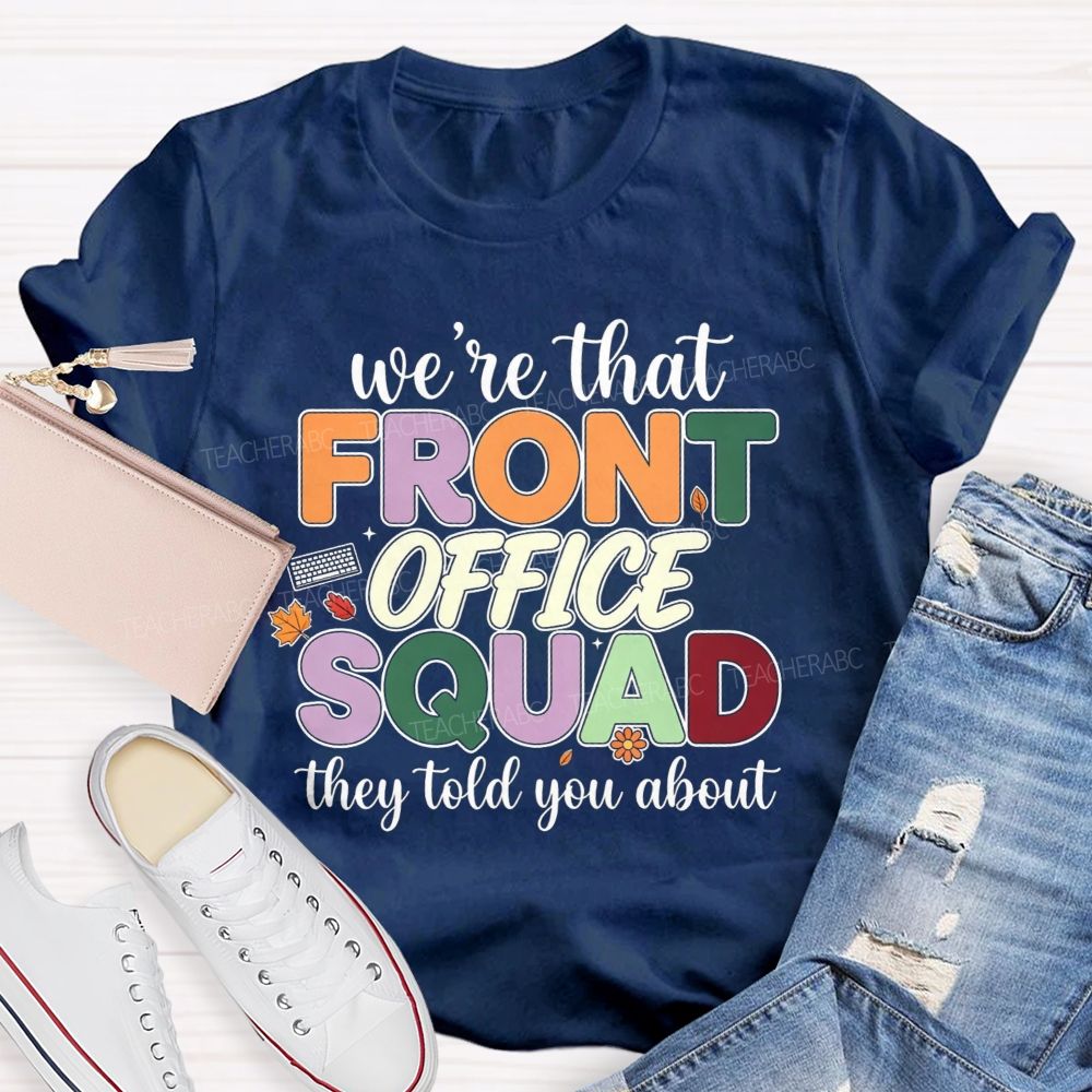 We'Re The Front Office Squad They Told You About T-shirt